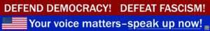 Defend Democracy! Defeat fascism!