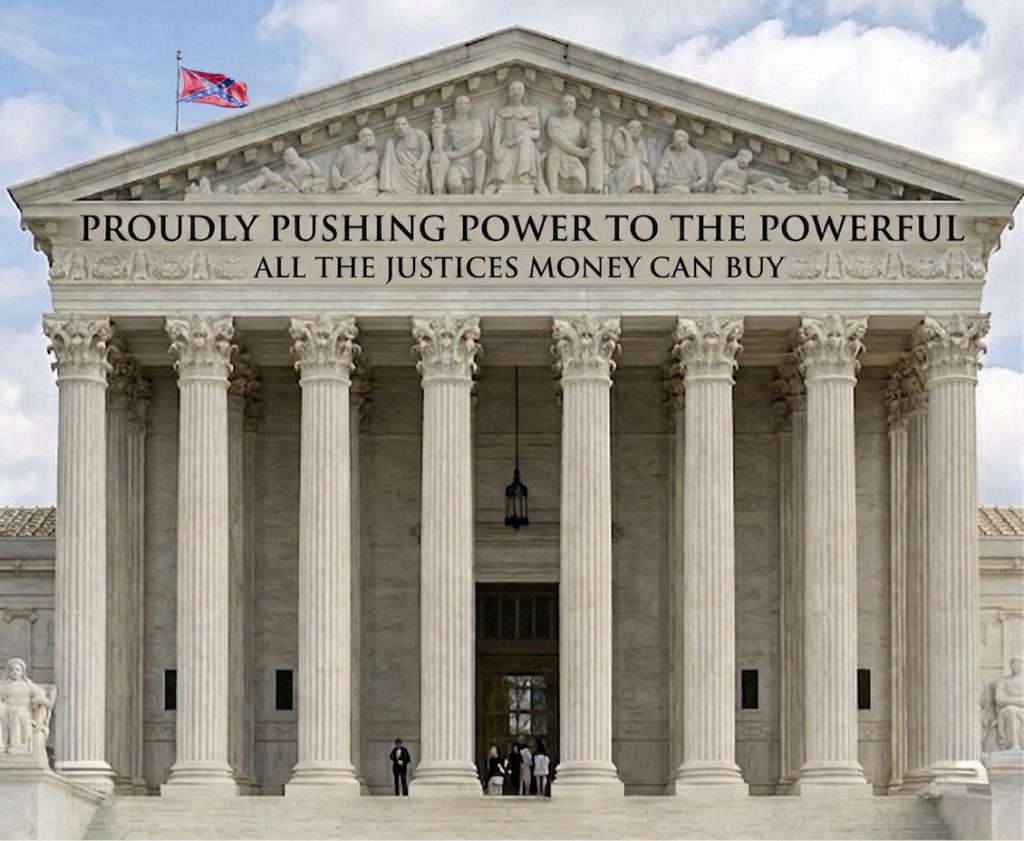 Classical courthouse with tall columns and a banner reading, 'Proudly pushing power to the powerful — All the justice money can buy'.